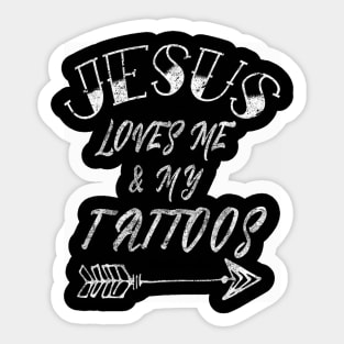 Jesus Loves Me And My Tattoos Christian Faith Saying Sticker